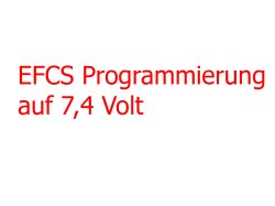 EFCS Programmierung auf 7,4 V